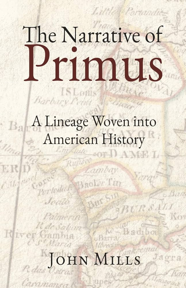 Cover of The Narrative of Primus: A Lineage Woven into American History by John Mills